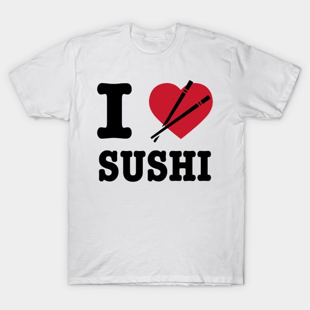 I Love Sushi I Love Sushi T Shirt TeePublic